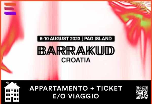 BARRAKUD Festival 2023 – Pag Croazia Pacchetti Appartamento + Ticket e/o Viaggio